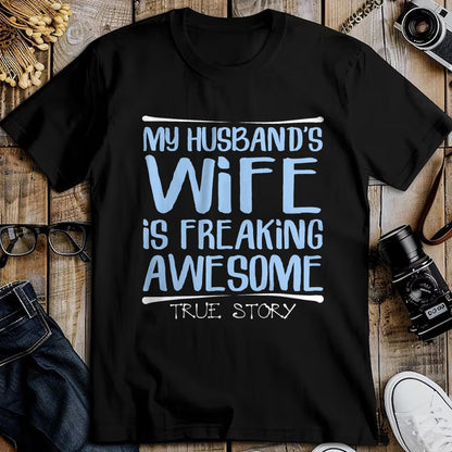Best Wife Shirt, Wife and Husband Unisex T-Shirt/Hoodie/Sweatshirt HLT00 - Funny Wife Gift My Husbands Wife Is Freaking Awesome T-Shirt