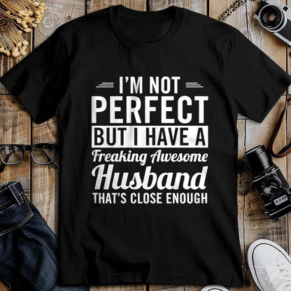Best Wife Shirt, Wife and Husband Unisex T-Shirt/Hoodie/Sweatshirt HLT00 - Womens I'm Not Perfect But I Have A Freaking Awesome Husband T-Shirt