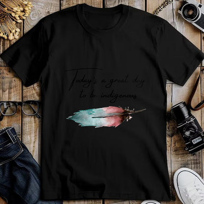 Native American T-Shirts, Vintage Native American Unisex T-Shirt/Hoodie/Sweatshirt HLT00 - Today_s a great day to be Indigenous for native american