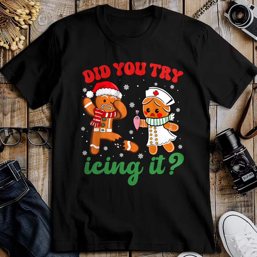 Funny Nurse Shirt, Nurse Unisex T-Shirt/Hoodie/Sweatshirt HLT00 -Funny Christmas Nurse Did You Try Icing It Gingerbread Man T-Shirt (1)