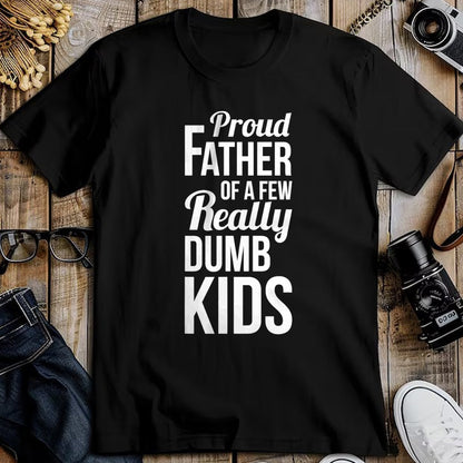 Gift for Dad Shirt, Funny Dad Unisex T-Shirt/Hoodie/Sweatshirt HLT00 – Proud Father of a Few Really Dumb Kids Dad T-Shirt