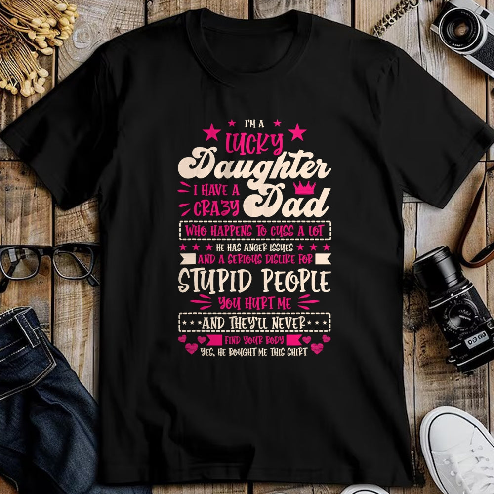 Gift for Dad Shirt, Funny Dad Unisex T-Shirt/Hoodie/Sweatshirt HLT00 – I am a lucky Daughter i have crazy Dad Daughter T-Shirt