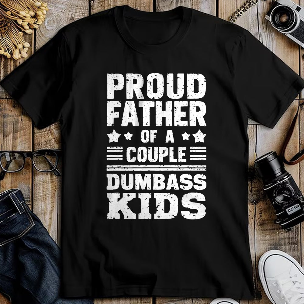 Gift for Dad Shirt, Funny Dad Unisex T-Shirt/Hoodie/Sweatshirt HLT00 – Proud Father of a Couple Dumbass Kids Shirt - Funny Dad Tee T-Shirt