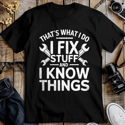 Best Mechanic Life Shirt, Funny Mechanic UnisexT-Shirt/Hoodie/Sweatshirt HLT00 - That's What I Do I Fix Stuff and I Know Things Shirt for Men T-Shirt
