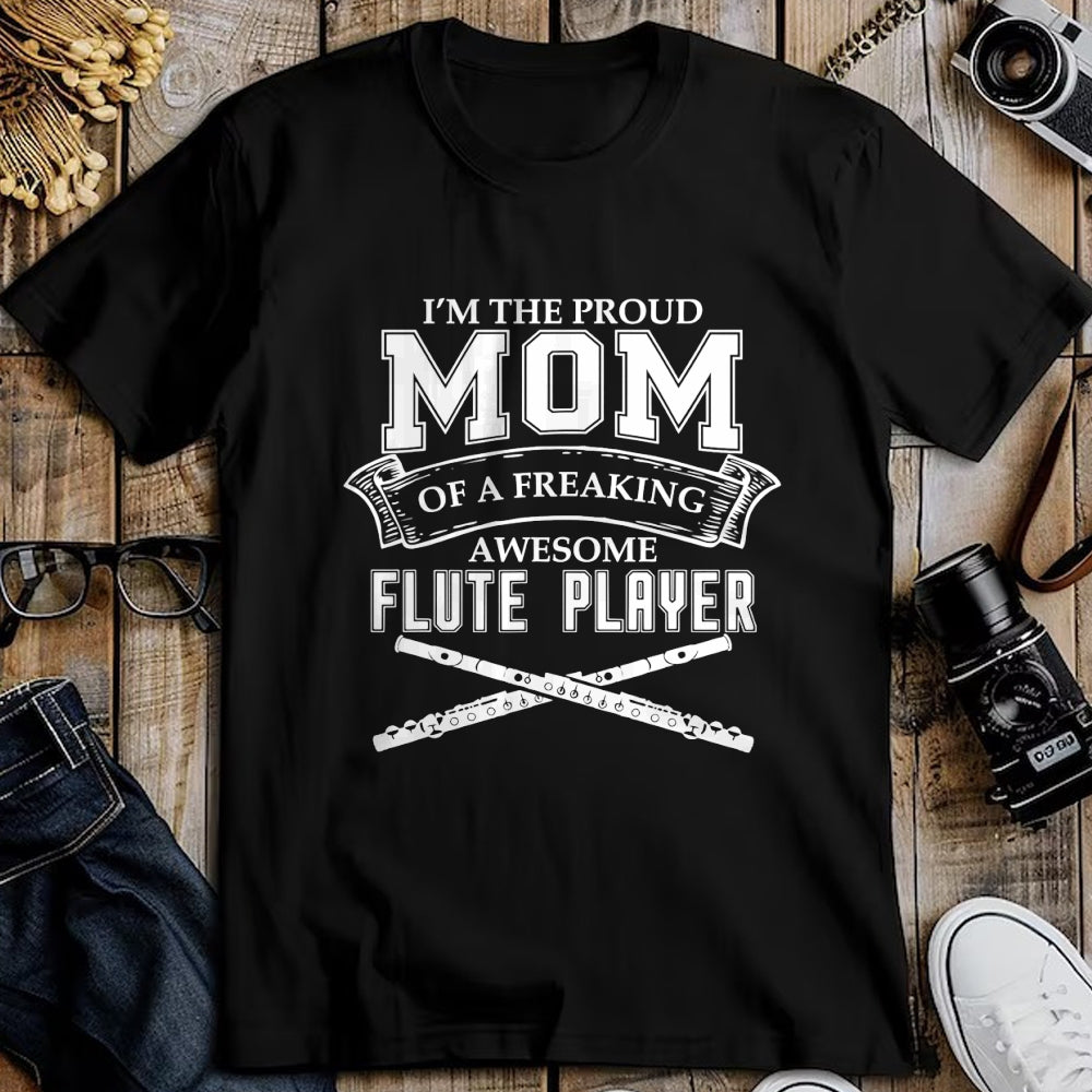 Gift for Mom Shirt, Funny Mom Unisex T-Shirt/Hoodie/Sweatshirt HLT00 - I'M PROUD MOM OF FREAKING AWESOME FLUTE PLAYER Band T-Shirt
