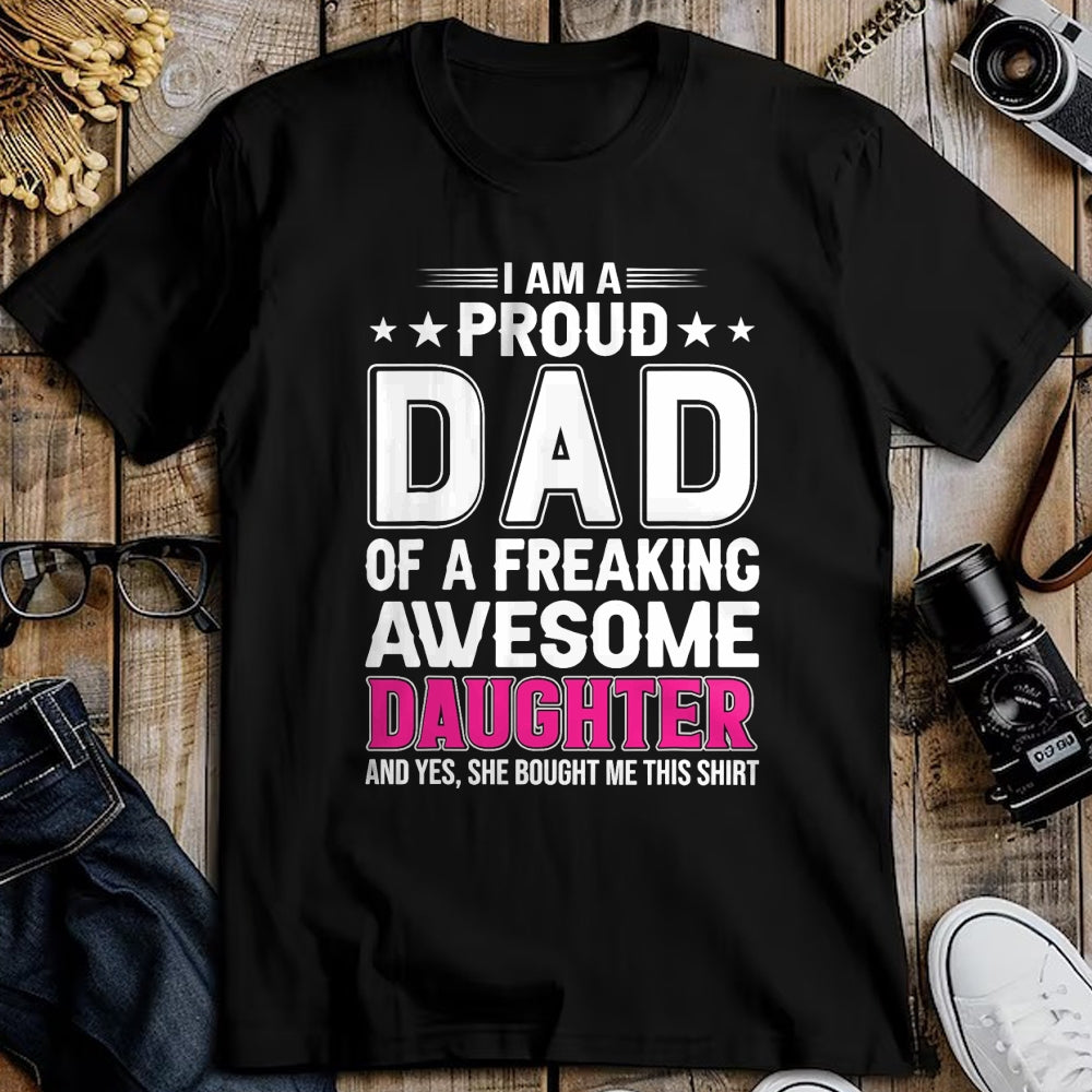 Gift for Dad Shirt, Funny Dad Unisex T-Shirt/Hoodie/Sweatshirt HLT00 – I Am A Proud Dad Of A Freaking Amazing Daughter for Father T-Shirt