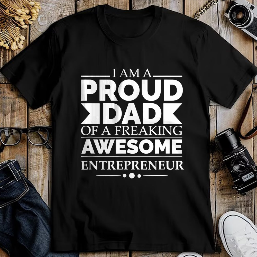 Gift for Dad Shirt, Funny Dad Unisex T-Shirt/Hoodie/Sweatshirt HLT00 – Proud Dad of an Awesome Entrepreneur Father_s Day Gift T-Shirt