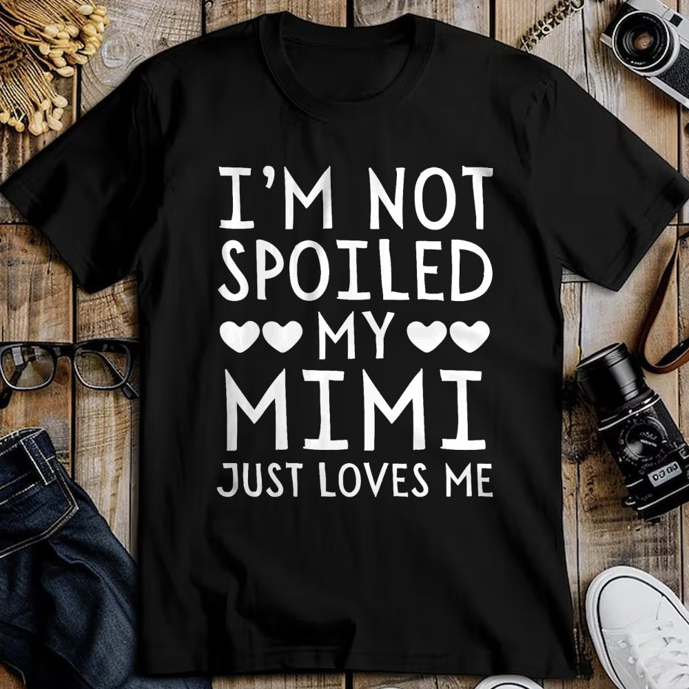 Best Wife Shirt, Wife and Husband Unisex T-Shirt/Hoodie/Sweatshirt HLT00 - I'm Not Spoiled My Mimi Just Loves Me Funny Grandchild Tee T-Shirt