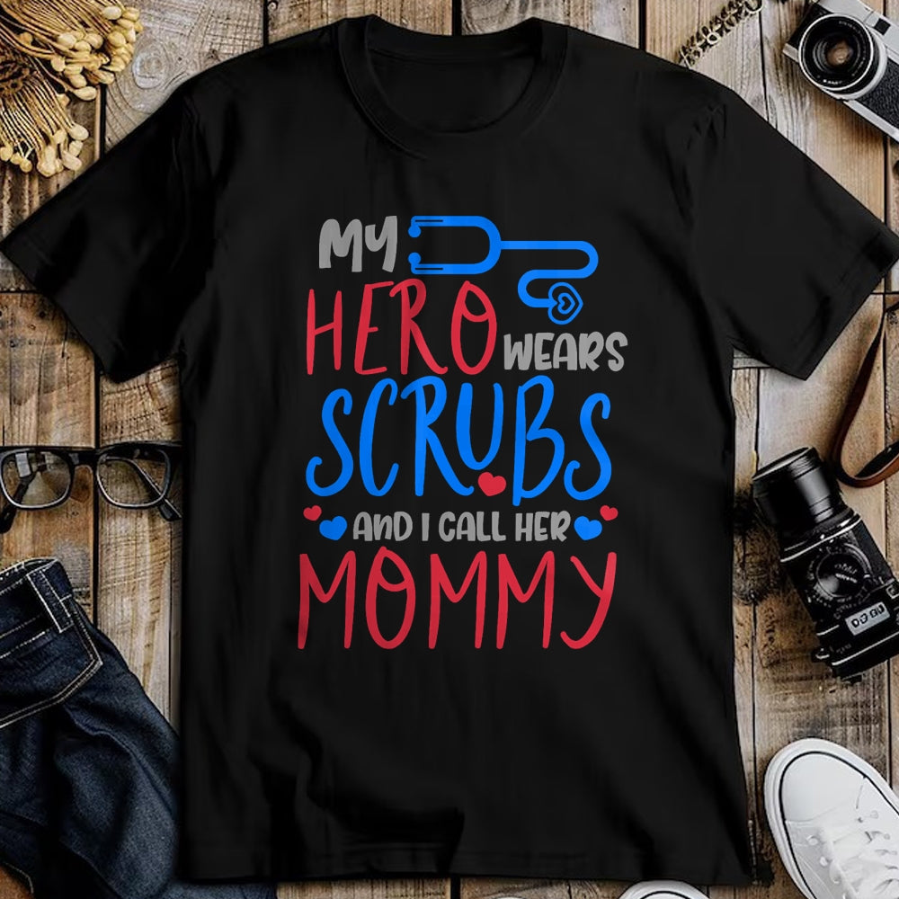 Funny Nurse Shirt, Nurse Unisex T-Shirt/Hoodie/Sweatshirt HLT00 - My Hero Wears Scrubs I Call Her Mommy Funny Nurse Quote Gift T-Shirt