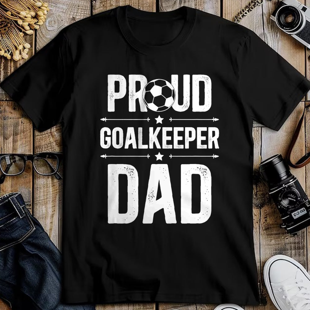 Gift for Dad Shirt, Funny Dad Unisex T-Shirt/Hoodie/Sweatshirt HLT00 – Proud Soccer Goalkeeper Dad Of A Soccer Goalie Father T-Shirt