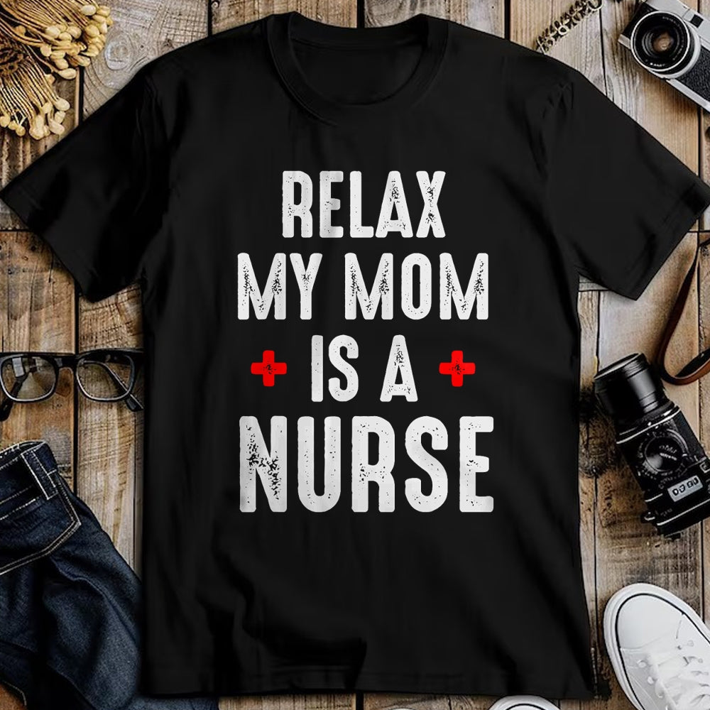 Funny Nurse Shirt, Nurse Unisex T-Shirt/Hoodie/Sweatshirt HLT00 - Vintage Relax My Mom is a Nurse T-Shirt
