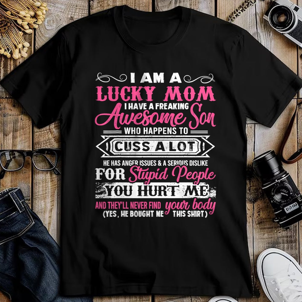 Gift for Mom Shirt, Funny Mom Unisex T-Shirt/Hoodie/Sweatshirt HLT00 - I Am A Lucky Mom I Have A Freaking Awesome Son Tee Gifts T-Shirt