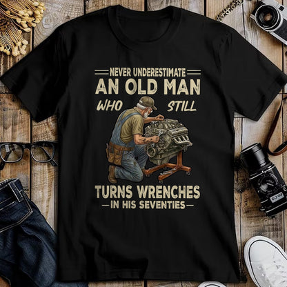 Best Mechanic Life Shirt, Funny Mechanic UnisexT-Shirt/Hoodie/Sweatshirt HLT00 - Never Underestimate an Old Man Who Still Turns Wrenches T-Shirt