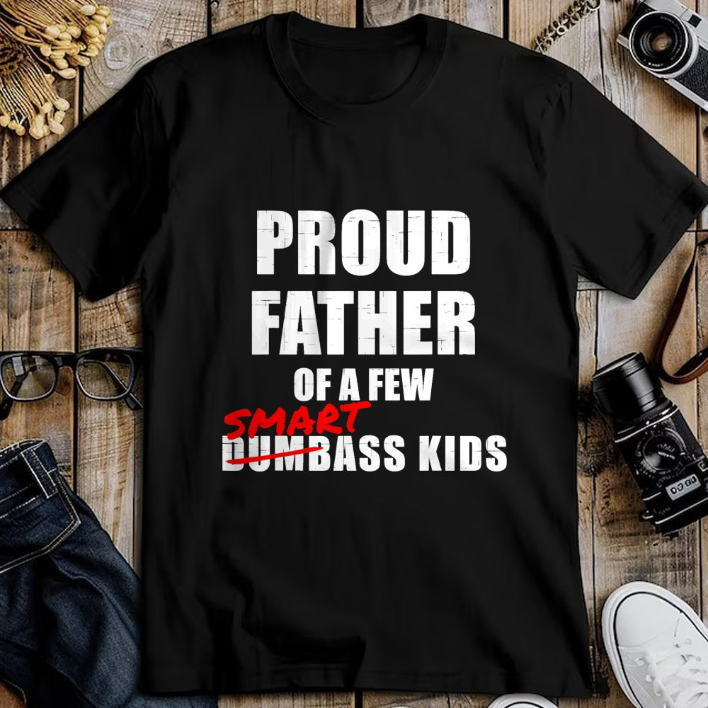 Gift for Dad Shirt, Funny Dad Unisex T-Shirt/Hoodie/Sweatshirt HLT00 – Funny Proud Father of a Few Smart Ass Kids NOT Dumbass Kids T-Shirt