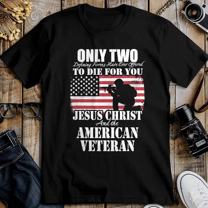 Proud Veteran Shirt, Funny Veteran UnisexT-Shirt/Hoodie/Sweatshirt HLT00 - Two Died for You Jesus and American Veteran Memorial Gift T-Shirt Small