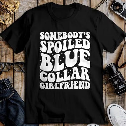 Best Wife Shirt, Wife and Husband Unisex T-Shirt/Hoodie/Sweatshirt HLT00 - Somebody's Spoiled Blue Collar Girlfriend Someones spoiled T-Shirt