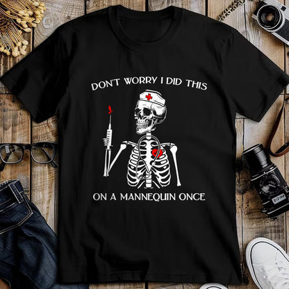 Funny Nurse Shirt, Nurse Unisex T-Shirt/Hoodie/Sweatshirt HLT00 - Don't Worry I Did This On A Mannequin Once Skeleton Nurse T-Shirt