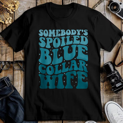 Best Wife Shirt, Wife and Husband Unisex T-Shirt/Hoodie/Sweatshirt HLT00 - Gift for wife T shirt, spoiled wife   Somebody's Spoiled Blue Collar Wife Someones spoiled T-Shirt (1)