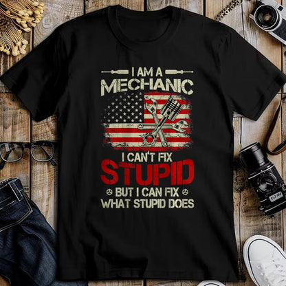 Best Mechanic Life Shirt, Funny Mechanic UnisexT-Shirt/Hoodie/Sweatshirt HLT00 - Vintage I'm A Mechanic I Can't Fix Stupid American Flag Back T-Shirt