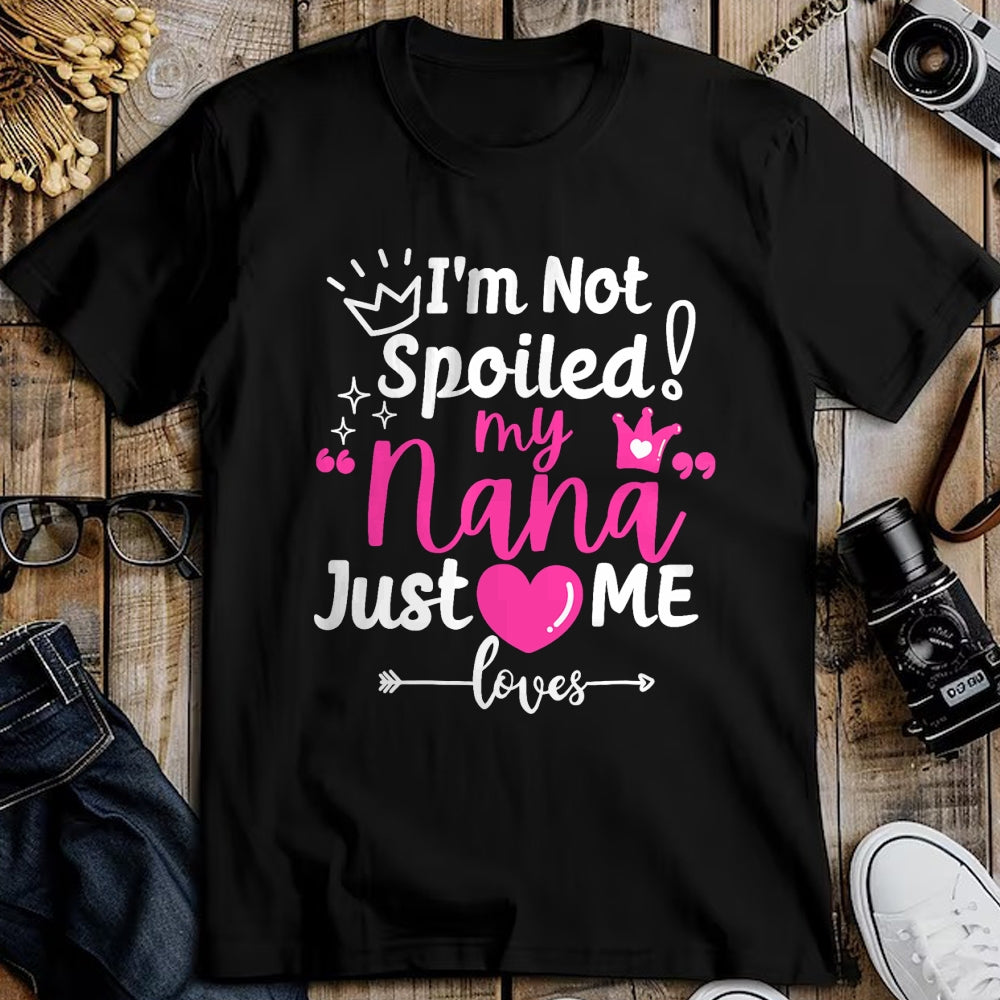 Best Wife Shirt, Wife and Husband Unisex T-Shirt/Hoodie/Sweatshirt HLT00 - I'm Not Spoiled My Nana Just Loves Me a Team Girls Matching T-Shirt