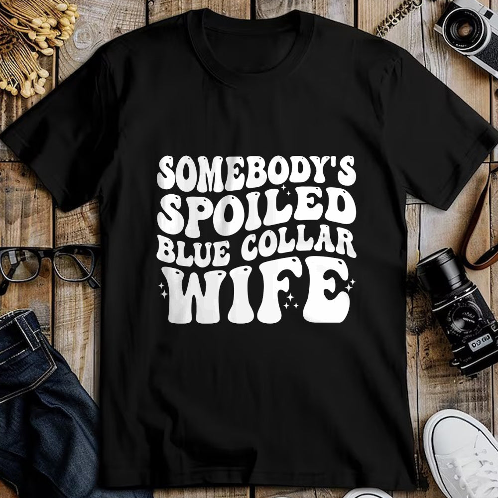 Best Wife Shirt, Wife and Husband Unisex T-Shirt/Hoodie/Sweatshirt HLT00 - Gift for wife T shirt, spoiled wife   Somebody's Spoiled Blue Collar Wife Someones spoiled Pullover (1)