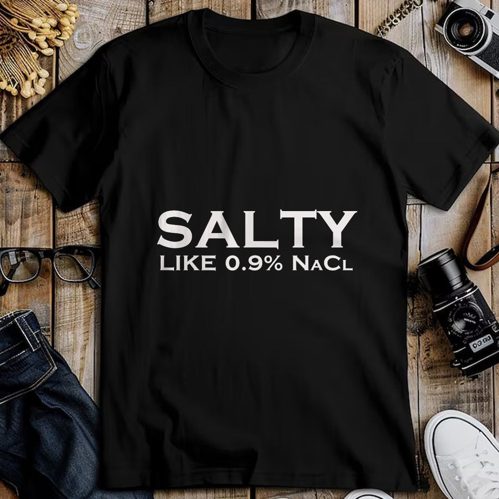 Best Doctor Shirt, Funny Doctor UnisexT-Shirt/Hoodie/Sweatshirt HLT00 - Salty Like Normal Saline 0.9 NaCl Nurse Medical Funny Doctor T-Shirt