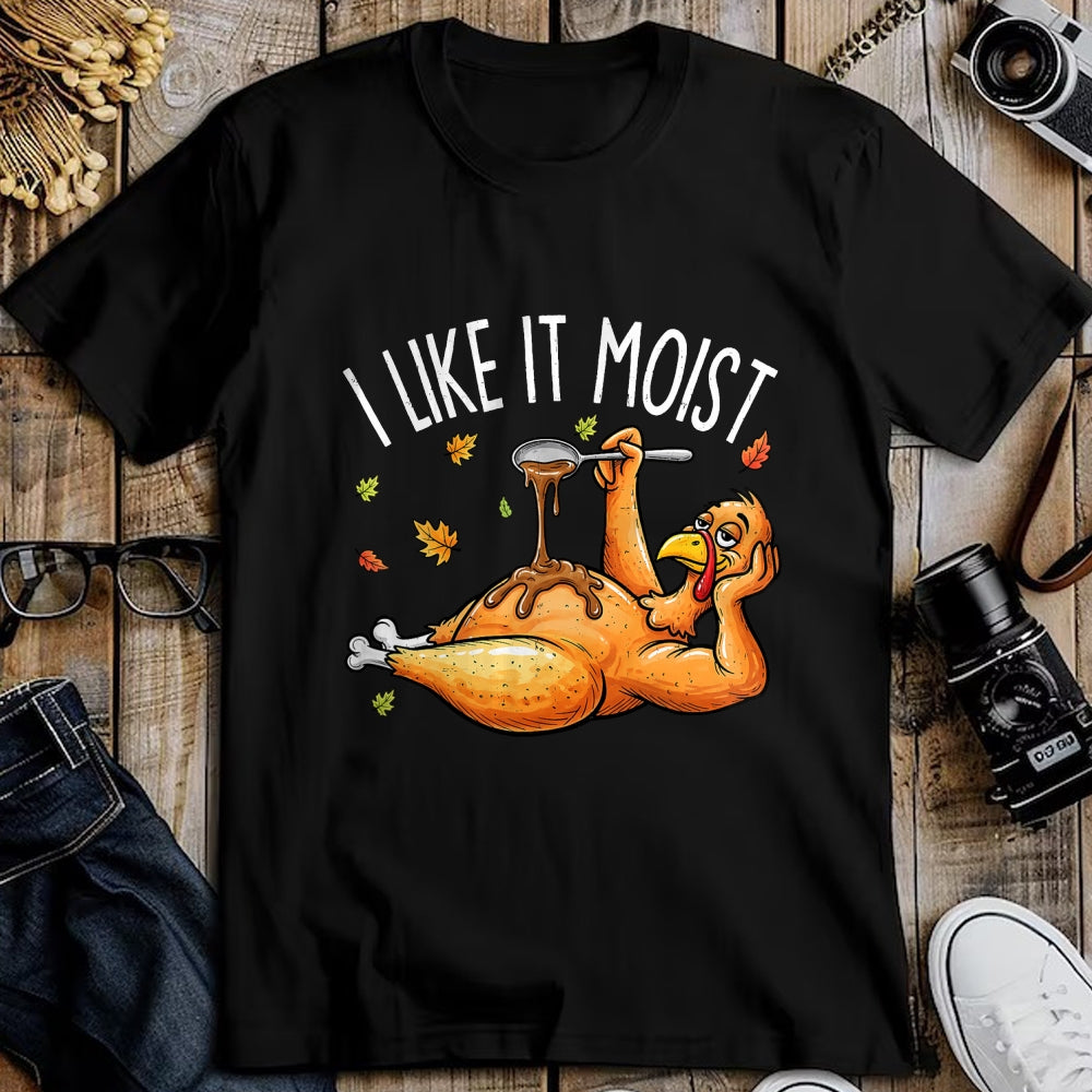 Best Thanksgiving Family Shirt , Funny Thanksgiving UnisexT-Shirt/Hoodie/Sweatshirt HLT00 - Turkey Thanksgiving Shirts for Men Women I Like It Moist T-Shirt