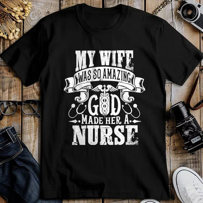 Funny Nurse Shirt, Nurse Unisex T-Shirt/Hoodie/Sweatshirt HLT00 - My Wife was so Amazing, God made her a Nurse T-Shirt