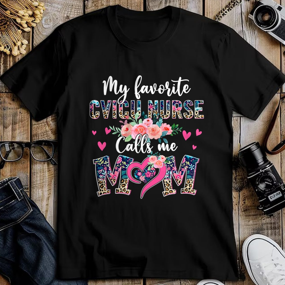 Funny Nurse Shirt, Nurse Unisex T-Shirt/Hoodie/Sweatshirt HLT00 - Womens My Favorite CVICU NURSE Calls Me Mom CVICU NURSE Mom T-Shirt