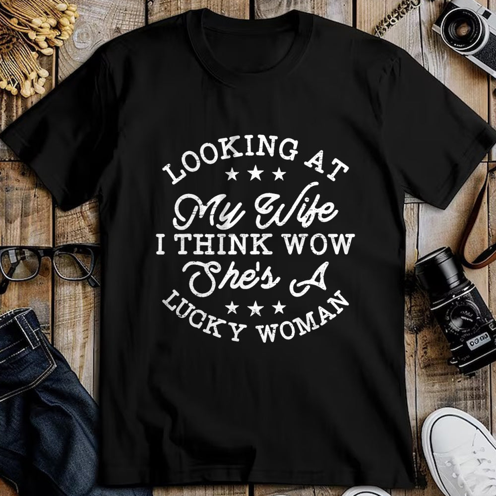 Best Wife Shirt, Wife and Husband Unisex T-Shirt/Hoodie/Sweatshirt HLT00 - Gift for wife T shirt, lucky wife   Vintage Looking At My Wife I Think Wow She's a Lucky Woman T-Shi