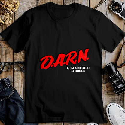 Gift for Dad Shirt, Funny Dad Unisex T-Shirt/Hoodie/Sweatshirt HLT00 – D.A.R.N. It I_m Addicted To Drugs OFFICIAL Funny Saying T-Shirt