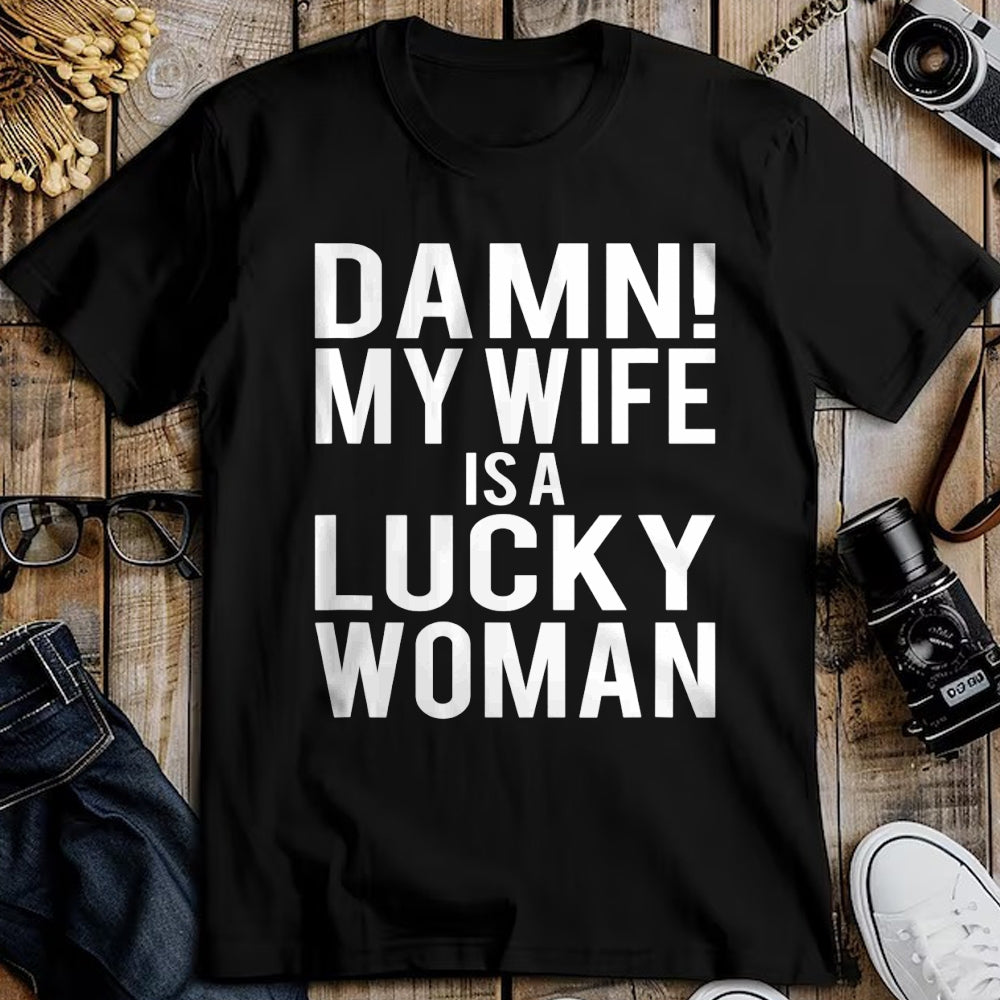 Best Wife Shirt, Wife and Husband Unisex T-Shirt/Hoodie/Sweatshirt HLT00 - Gift for wife T shirt, lucky wife   Funny Sarcastic Humor Damn My Wife Is A Lucky Woman T-Shirt (1)