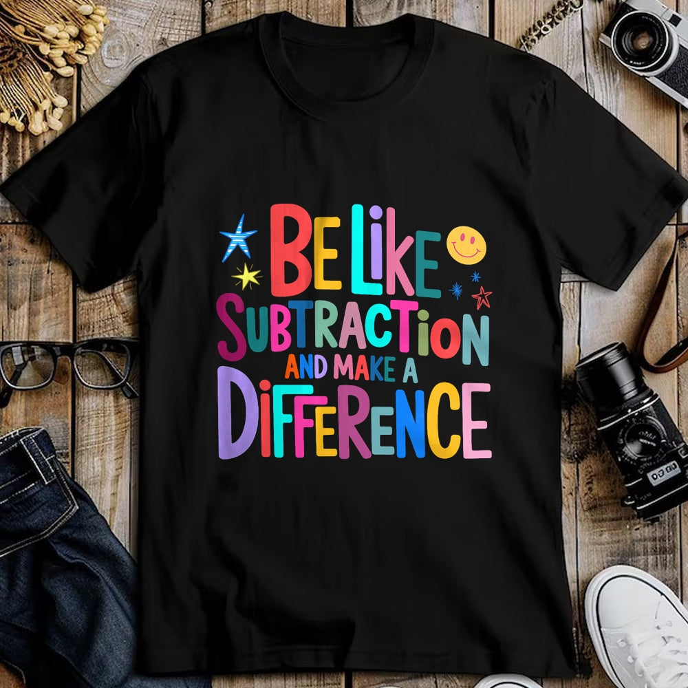 Best Teacher Shirt, Funny Teacher UnisexT-Shirt/Hoodie/Sweatshirt HLT00 - Be Like Subtraction and Make A Difference Funny Math Teacher T-Shirt