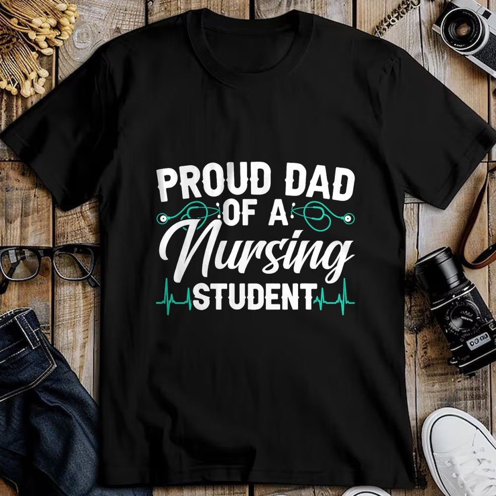Gift for Dad Shirt, Funny Dad Unisex T-Shirt/Hoodie/Sweatshirt HLT00 – Proud Dad Of A Nursing Student Fathers Day Fatherhood T-Shirt