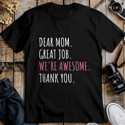 Gift for Mom Shirt, Funny Mom Unisex T-Shirt/Hoodie/Sweatshirt HLT00 - Dear Mom Great Job We_re Awesome Thank You Mothers day Funny T-Shirt