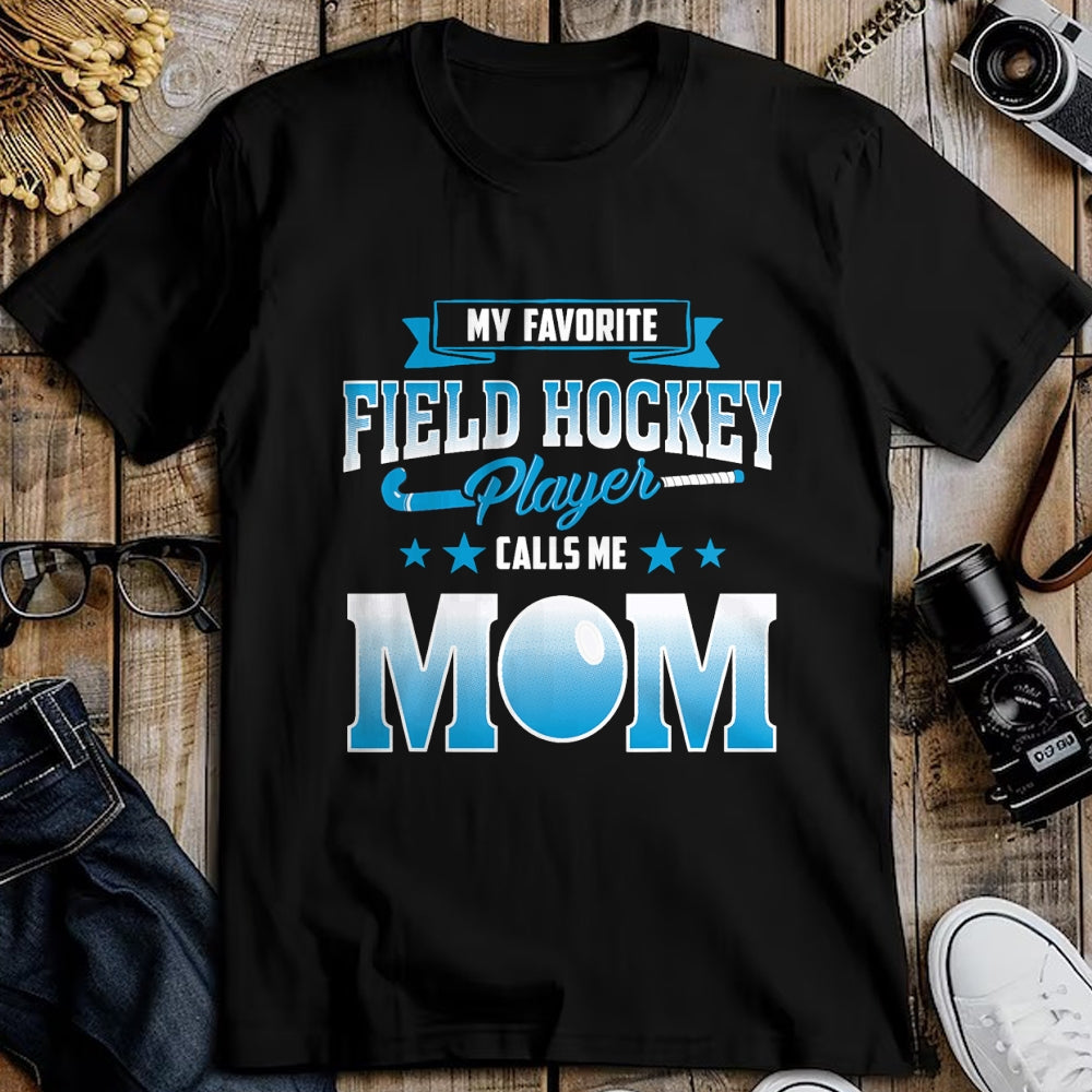 Gift for Mom Shirt, Funny Mom Unisex T-Shirt/Hoodie/Sweatshirt HLT00 - My Favorite Field Hockey Player Calls Me Mom T Shirt