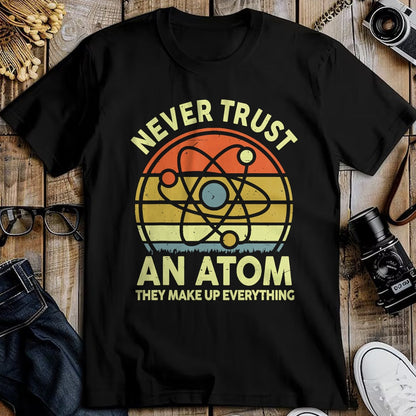 Best Teacher Shirt, Funny Teacher UnisexT-Shirt/Hoodie/Sweatshirt HLT00 - Never Trust an Atom Funny Chemistry Pun Science Teacher Gift T-Shirt