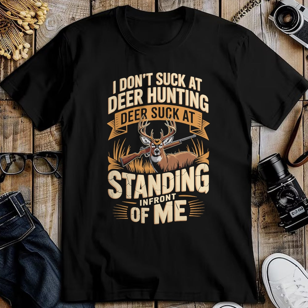 Funny Hunting Shirt, Gift For Hunting Lover Unisex T-Shirt/Hoodie/Sweatshirt HLT00 - I Don_t Suck At Deer Hunting Deer Suck Standing Infront of T-Shirt