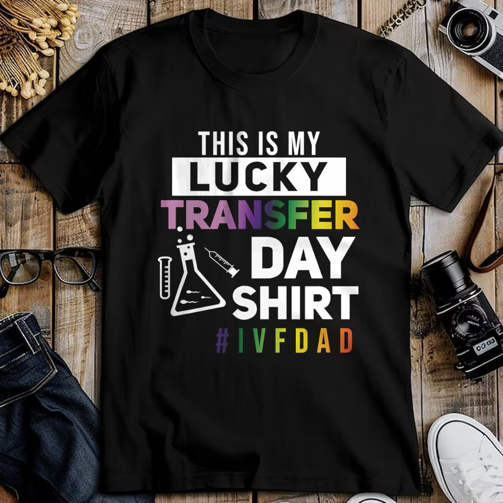Gift for Dad Shirt, Funny Dad Unisex T-Shirt/Hoodie/Sweatshirt HLT00 – This Is My Lucky Transfer Day Shirt IVF Dad T-Shirt
