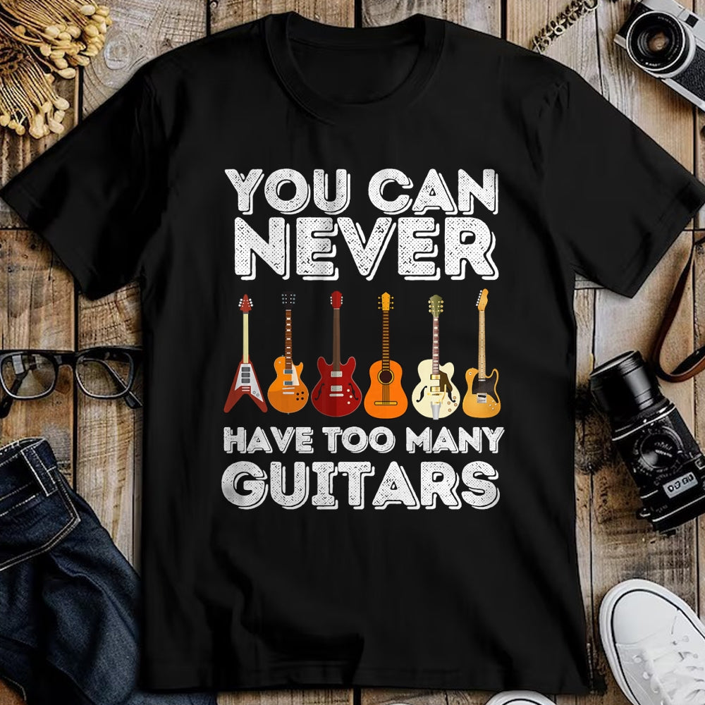 Guitar Lover Shirt, Funny Guitar UnisexT-Shirt/Hoodie/Sweatshirt HLT00 - You Can Never Have Too Many Guitars - Funny Guitar Lover T-Shirt
