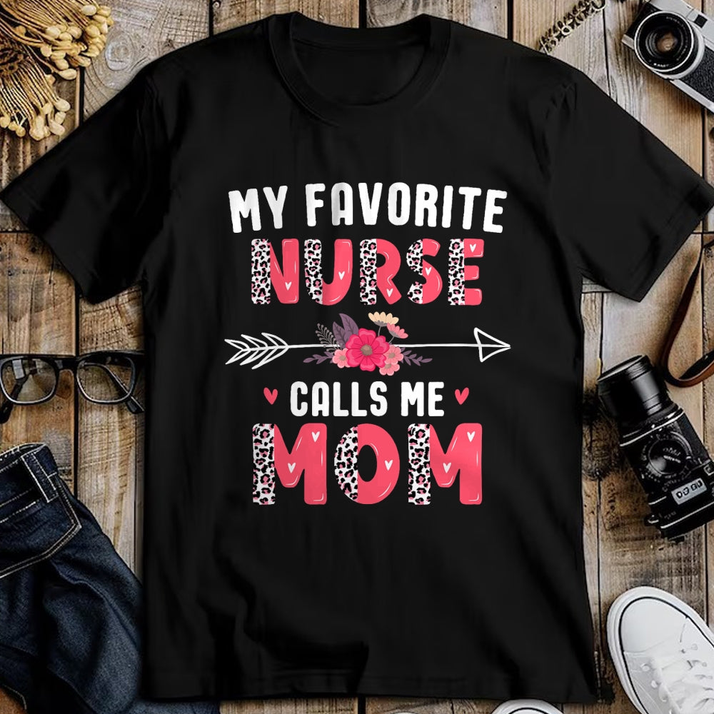 Funny Nurse Shirt, Nurse Unisex T-Shirt/Hoodie/Sweatshirt HLT00 - My Favorite Nurse Calls Me Mom Cute Flower Mothers Day Nurse T-Shirt