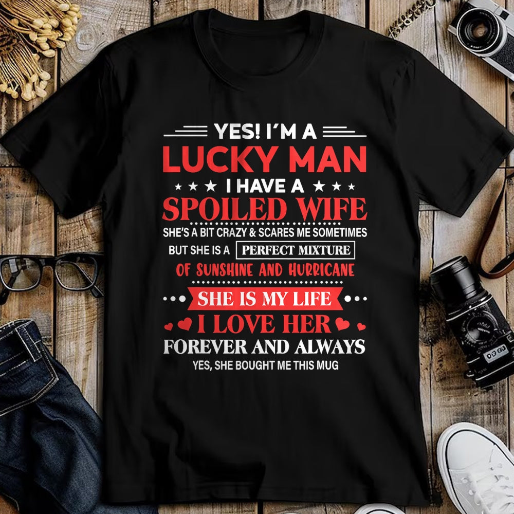 Best Wife Shirt, Wife and Husband Unisex T-Shirt/Hoodie/Sweatshirt HLT00 - Gift for wife T shirt, spoiled wife   Yes I'm Lucky Man Husband Of Spoiled Wife She Bought Me This T