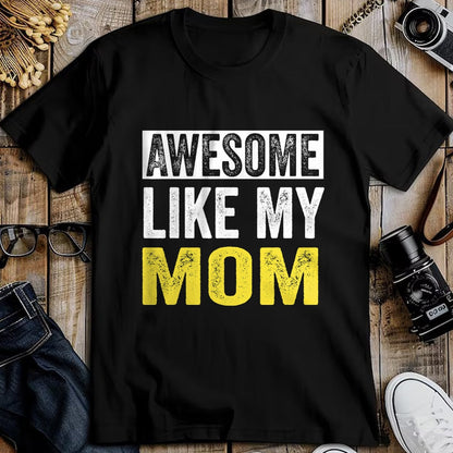 Gift for Mom Shirt, Funny Mom Unisex T-Shirt/Hoodie/Sweatshirt HLT00 - Awesome Like My Mom daughter Mother_s Day T-Shirt
