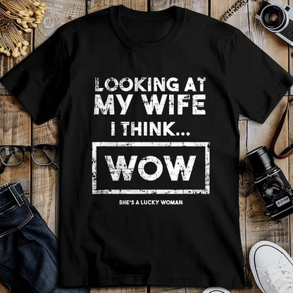 Best Wife Shirt, Wife and Husband Unisex T-Shirt/Hoodie/Sweatshirt HLT00 - Gift for wife T shirt, lucky wife   Looking At My Wife I Think Wow She's A Lucky Woman Funny Lt T-Sh