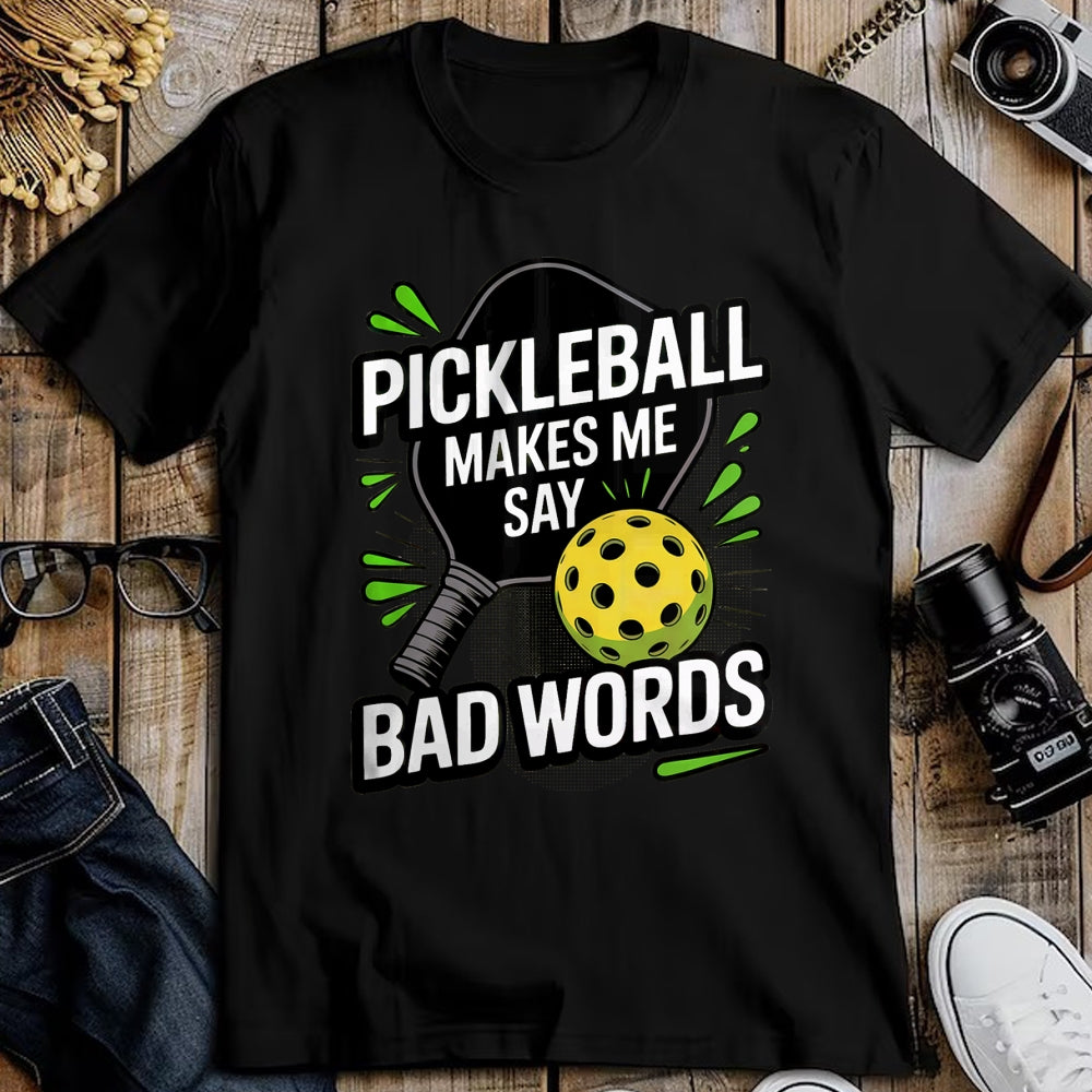 Funny Pickleball Shirt, Pickleball Lover Unisex T-Shirt/Hoodie/Sweatshirt HLT00 - Funny Pickleball Makes Me Say Bad Words Men Women Player T-Shirt