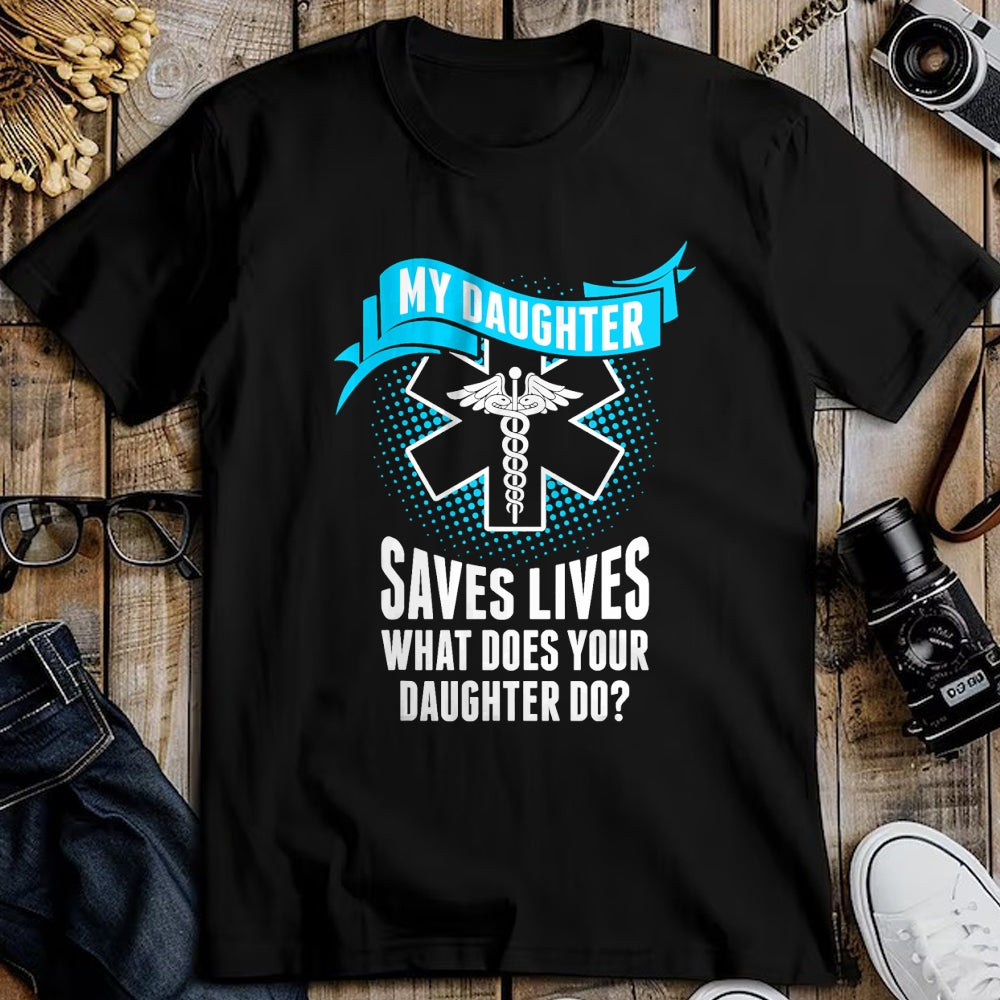 Funny Nurse Shirt, Nurse Unisex T-Shirt/Hoodie/Sweatshirt HLT00 - My Daughter Saves Lives Your Daughter Do Nurse TShirt