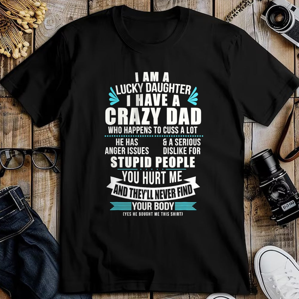 Gift for Mom Shirt, Funny Mom Unisex T-Shirt/Hoodie/Sweatshirt HLT00 - Lucky Daughter I Have A Crazy Dad Who Happens To Cuss A Lot T-Shirt