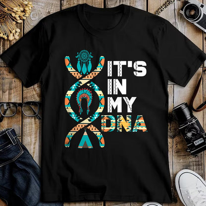 Native American T-Shirts, Vintage Native American Unisex T-Shirt/Hoodie/Sweatshirt HLT00 - It_s In My DNA Indigenous People_s Day Native American Mens