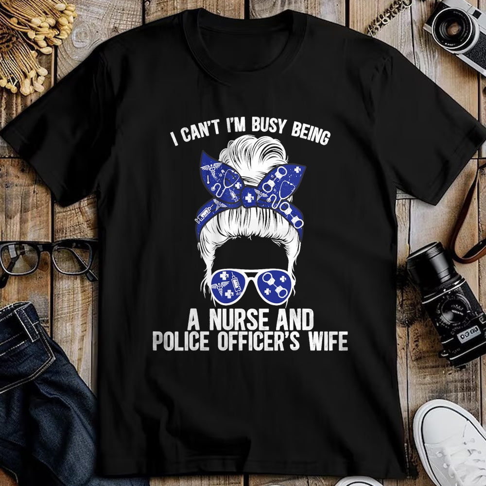 Funny Nurse Shirt, Nurse Unisex T-Shirt/Hoodie/Sweatshirt HLT00 - Being Nurse And Police Officer Wife Nurse Police Wife Nurse T-Shirt