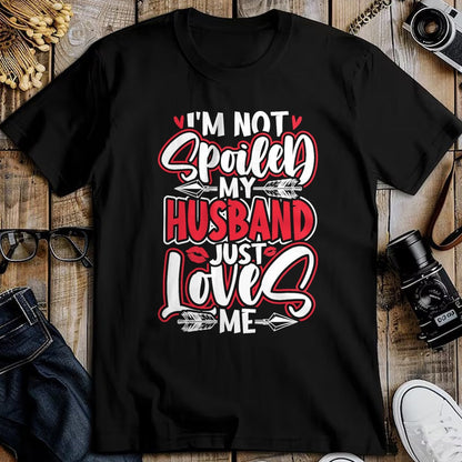 Best Wife Shirt, Wife and Husband Unisex T-Shirt/Hoodie/Sweatshirt HLT00 - Gift for wife T shirt, spoiled wife   Womens I'm Not Spoiled My Husband Just Loves Me Spoiled Wife T